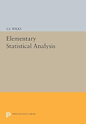 Imagen del vendedor de Elementary Statistical Analysis (Princeton Legacy Library) by Wilks, Samuel Stanley [Paperback ] a la venta por booksXpress