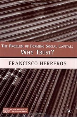 Seller image for The Problem of Forming Social Capital: Why Trust? (Political Evolution and Institutional Change) by Herreros, F. [Hardcover ] for sale by booksXpress