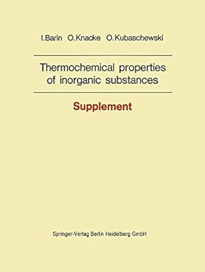 Seller image for Thermochemical properties of inorganic substances: Supplement by Barin, I., Knacke, O., Kubaschewski, O. [Paperback ] for sale by booksXpress