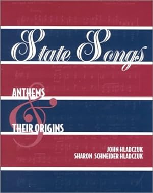 Seller image for State Songs: Anthems and Their Origins by Hladczuk, John, Schneider Hladczuk, Sharon [Paperback ] for sale by booksXpress