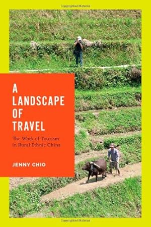 Imagen del vendedor de A Landscape of Travel: The Work of Tourism in Rural Ethnic China (Studies on Ethnic Groups in China) by Chio, Jenny T. [Paperback ] a la venta por booksXpress