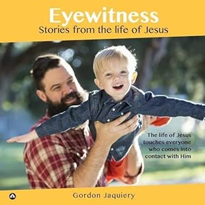 Seller image for Eyewitness: Stories from the Life of Jesus by Jaquiery, Gordon [Paperback ] for sale by booksXpress