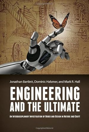 Immagine del venditore per Engineering and the Ultimate: An Interdisciplinary Investigation of Order and Design in Nature and Craft [Hardcover ] venduto da booksXpress