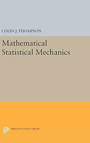 Immagine del venditore per Mathematical Statistical Mechanics (Princeton Legacy Library) by Thompson, Colin J. [Hardcover ] venduto da booksXpress