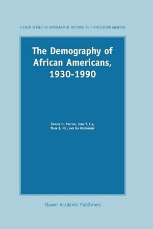 Imagen del vendedor de The Demography of African Americans 19301990 (The Springer Series on Demographic Methods and Population Analysis) by Preston, S.H., Elo, I.T., Hill, Mark E., Rosenwaike, Ira [Paperback ] a la venta por booksXpress