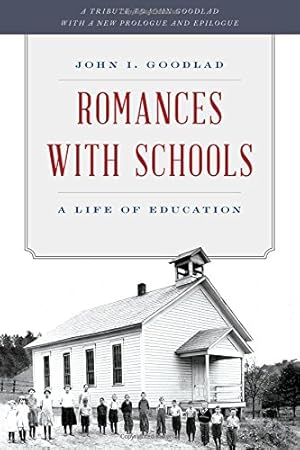 Imagen del vendedor de Romances with Schools: A Life of Education by Goodlad, John I., Goodlad, Stephen J. [Paperback ] a la venta por booksXpress