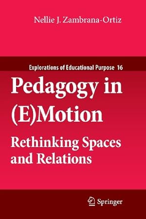 Seller image for Pedagogy in (E)Motion: Rethinking Spaces and Relations (Explorations of Educational Purpose) by Zambrana-Ortiz, Nellie J. [Paperback ] for sale by booksXpress