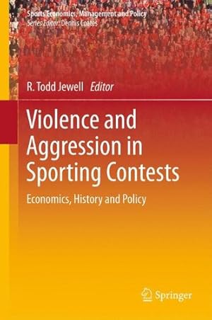 Seller image for Violence and Aggression in Sporting Contests: Economics, History and Policy (Sports Economics, Management and Policy) [Hardcover ] for sale by booksXpress