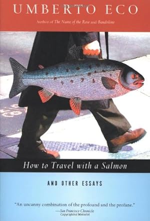 Immagine del venditore per How to Travel with a Salmon & Other Essays (A Harvest Book) by Umberto Eco, Diane Sterling, William Weaver [Paperback ] venduto da booksXpress