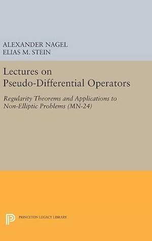 Bild des Verkufers fr Lectures on Pseudo-Differential Operators: Regularity Theorems and Applications to Non-Elliptic Problems. (MN-24) (Mathematical Notes) by Nagel, Alexander, Stein, Elias M. [Hardcover ] zum Verkauf von booksXpress