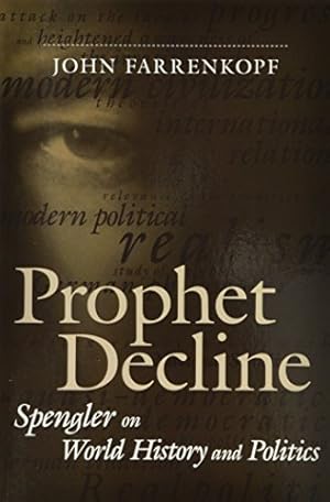 Imagen del vendedor de Prophet of Decline: Spengler on World History and Politics (Political Traditions in Foreign Policy Series) by Farrenkopf, John [Paperback ] a la venta por booksXpress