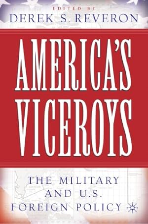 Bild des Verkufers fr Americas Viceroys: The Military and U.S. Foreign Policy [Paperback ] zum Verkauf von booksXpress