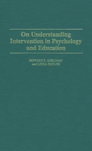 Immagine del venditore per On Understanding Intervention in Psychology and Education by Taylor, Linda, Adelman, Howard S. [Hardcover ] venduto da booksXpress