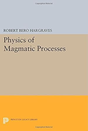 Bild des Verkufers fr Physics of Magmatic Processes (Princeton Legacy Library) by Hargraves, Robert Bero [Paperback ] zum Verkauf von booksXpress