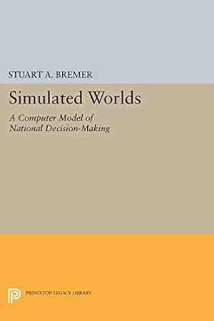 Imagen del vendedor de Simulated Worlds: A Computer Model of National Decision-Making (Princeton Legacy Library) by Bremer, Stuart A. [Paperback ] a la venta por booksXpress