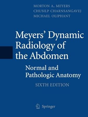 Seller image for Meyers' Dynamic Radiology of the Abdomen: Normal and Pathologic Anatomy by Meyers MD FACR FACG, Morton A., Charnsangavej MD FSIR, Chusilp, Oliphant MD FACR, Michael [Paperback ] for sale by booksXpress