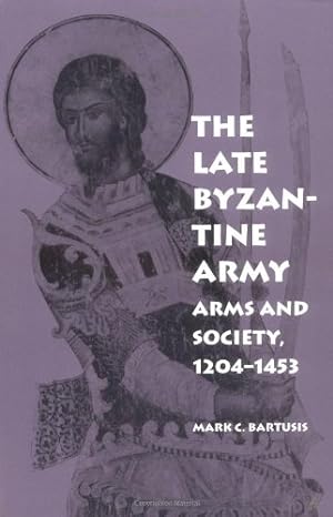 Image du vendeur pour The Late Byzantine Army: Arms and Society, 1204-1453 (The Middle Ages Series) by Bartusis, Mark C. [Paperback ] mis en vente par booksXpress