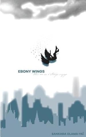 Seller image for Ebony Wings Take Me on a Strange Voyage by Olama-Yai, Sankara [Paperback ] for sale by booksXpress