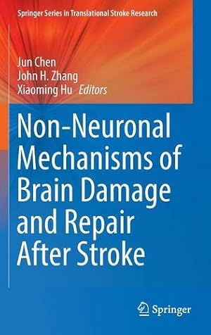 Immagine del venditore per Non-Neuronal Mechanisms of Brain Damage and Repair After Stroke (Springer Series in Translational Stroke Research) [Hardcover ] venduto da booksXpress