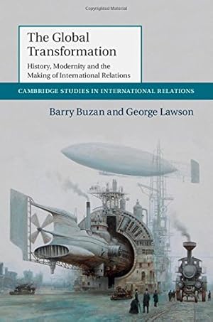 Seller image for The Global Transformation: History, Modernity and the Making of International Relations (Cambridge Studies in International Relations) by Buzan, Barry, Lawson, George [Hardcover ] for sale by booksXpress