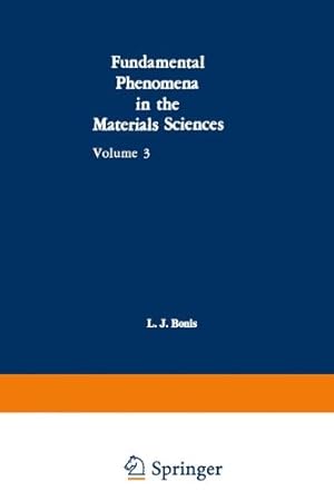 Seller image for Fundamental Phenomena in the Materials Sciences: Volume 3: Surface Phenomena, Proceedings of the Third Symposium on Fundamental Phenomena in the . Held January 2526, 1965, at Boston, Mass. by Bonis, L. J., Bruyn, P. L. de, Duga, J. J. [Paperback ] for sale by booksXpress