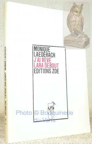 Seller image for J'ai rv Lara debout. Roman. for sale by Bouquinerie du Varis