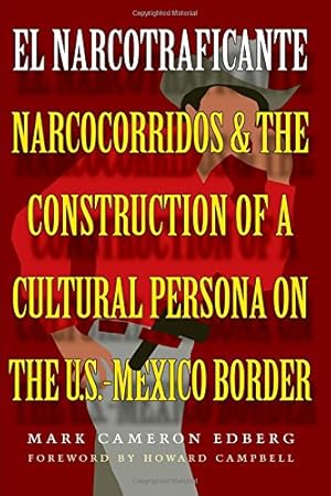 Seller image for El Narcotraficante: Narcocorridos and the Construction of a Cultural Persona on the U.S.Mexico Border (Inter-America Series) by Edberg, Mark Cameron [Paperback ] for sale by booksXpress