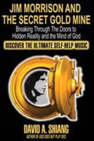 Bild des Verkufers fr Jim Morrison and the Secret Gold Mine: Breaking Through The Doors to Hidden Reality and the Mind of God by Shiang, David A [Paperback ] zum Verkauf von booksXpress