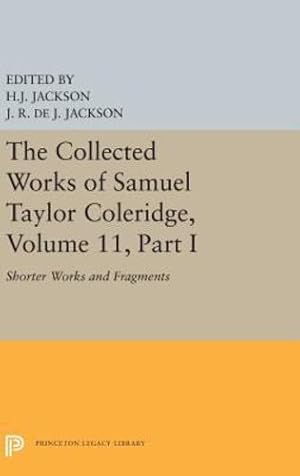 Image du vendeur pour The Collected Works of Samuel Taylor Coleridge, Volume 11: Shorter Works and Fragments: Volume I (Princeton Legacy Library) by Coleridge, Samuel Taylor [Hardcover ] mis en vente par booksXpress