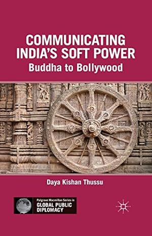 Seller image for Communicating Indias Soft Power: Buddha to Bollywood (Palgrave Macmillan Series in Global Public Diplomacy) by Thussu, D. [Paperback ] for sale by booksXpress