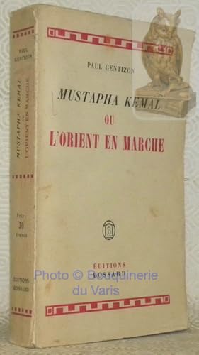 Imagen del vendedor de Mustapha Kemal ou l'Orient en marche. a la venta por Bouquinerie du Varis