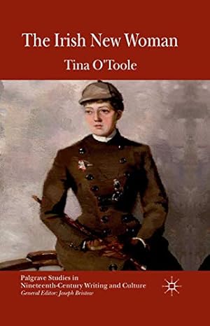 Immagine del venditore per The Irish New Woman (Palgrave Studies in Nineteenth-Century Writing and Culture) by O'Toole, Tina [Paperback ] venduto da booksXpress