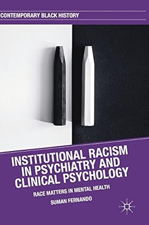 Imagen del vendedor de Institutional Racism in Psychiatry and Clinical Psychology: Race Matters in Mental Health (Contemporary Black History) by Fernando, Suman [Hardcover ] a la venta por booksXpress