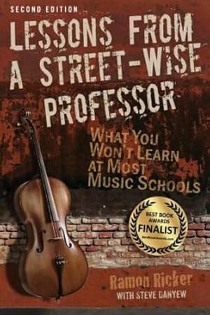 Immagine del venditore per Lessons from a Street-Wise Professor: What You Won't Learn at Most Music Schools by Ricker, Ramon Lee, Danyew, Steve [Paperback ] venduto da booksXpress