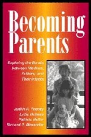 Bild des Verkufers fr Becoming Parents: Exploring the Bonds between Mothers, Fathers, and their Infants by Feeney, Judith A., Hohaus, Lydia, Noller, Patricia, Alexander, Richard P. [Hardcover ] zum Verkauf von booksXpress