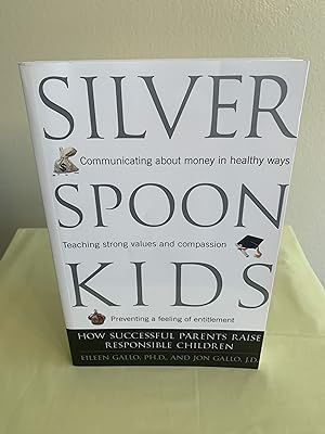 Seller image for Silver Spoon Kids: How Successful Parents Raise Responsible Children [Communicating about Money in Healthy Ways; Teaching Strong Values and Compassion; Preventing a Feeling of Entitlement] for sale by Vero Beach Books