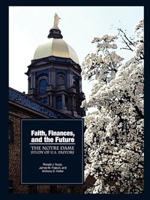 Seller image for Faith, Finances, and the Future: The Notre Dame Study of U.S. Pastors by Nuzzi, Ronald James, Frabutt, James M., Holter, Anthony C. [Paperback ] for sale by booksXpress