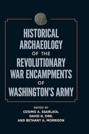 Seller image for Historical Archaeology of the Revolutionary War Encampments of Washingtonâ  s Army [Hardcover ] for sale by booksXpress
