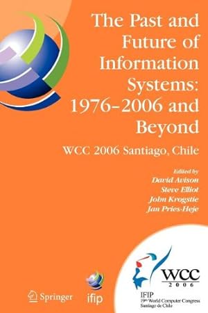 Image du vendeur pour The Past and Future of Information Systems: 1976 -2006 and Beyond: IFIP 19th World Computer Congress, TC-8, Information System Stream, August 21-23, . in Information and Communication Technology) [Paperback ] mis en vente par booksXpress