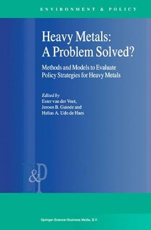 Bild des Verkufers fr Heavy Metals: A Problem Solved?: Methods and Models to Evaluate Policy Strategies for Heavy Metals (Environment & Policy) (Volume 22) [Paperback ] zum Verkauf von booksXpress