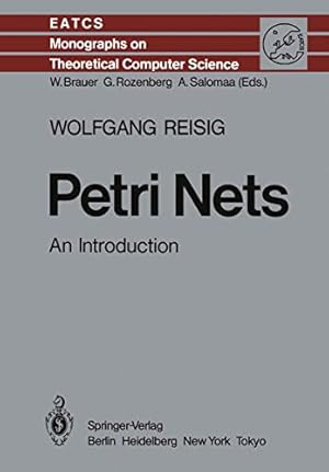 Seller image for Petri Nets: An Introduction (Monographs in Theoretical Computer Science. An EATCS Series) by Reisig, Wolfgang [Paperback ] for sale by booksXpress