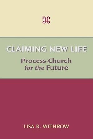 Immagine del venditore per Claiming New Life: Process-Church for the Future by Withrow, Lisa R. [Paperback ] venduto da booksXpress