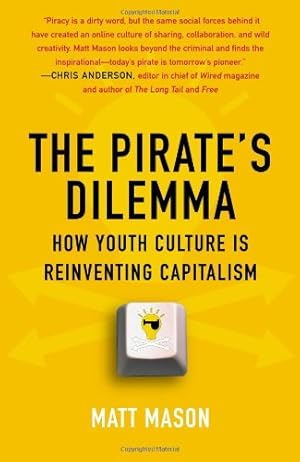 Seller image for The Pirate's Dilemma: How Youth Culture Is Reinventing Capitalism [Soft Cover ] for sale by booksXpress