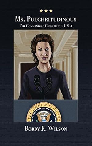 Imagen del vendedor de Ms. Pulchritudinous: The Commanding Chief of the U.S.A. [Hardcover ] a la venta por booksXpress