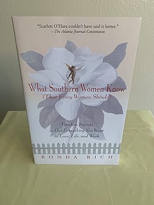 Imagen del vendedor de What Southern Women Know (That Every Woman Should): Timeless Secrets to Get Everything You Want in Love, Life, and Work [FIRST EDITION, FIRST PRINTING] a la venta por Vero Beach Books
