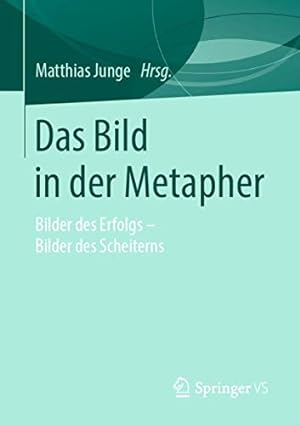 Image du vendeur pour Das Bild in der Metapher: Bilder des Erfolgs â   Bilder des Scheiterns (German Edition) [Soft Cover ] mis en vente par booksXpress