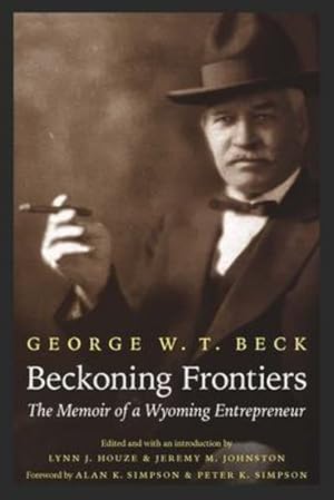 Imagen del vendedor de Beckoning Frontiers: The Memoir of a Wyoming Entrepreneur (The Papers of William F. "Buffalo Bill" Cody) [Soft Cover ] a la venta por booksXpress