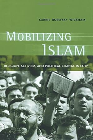 Immagine del venditore per Mobilizing Islam: Religion, Activism and Political Change in Egypt by Wickham, Carrie Rosefsky [Paperback ] venduto da booksXpress