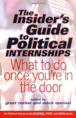 Image du vendeur pour The Insider's Guide To Political Internships: What To Do Once You're In The Door by Reeher, Grant, Mariani, Mack [Paperback ] mis en vente par booksXpress