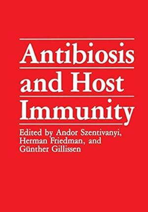 Seller image for Antibiosis and Host Immunity by Szentivanyi, Andor, Friedman, Herman, Gillissen, Günther [Paperback ] for sale by booksXpress